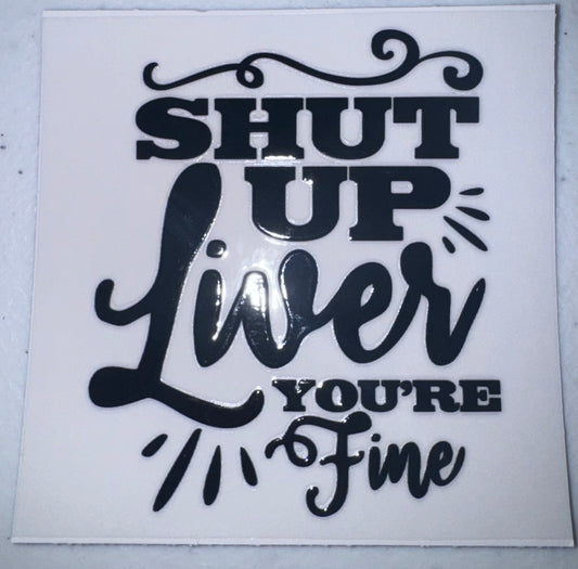 Shut Up Liver