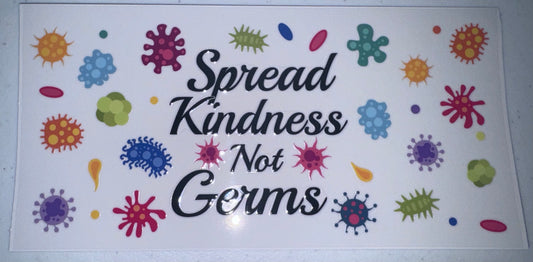 Spread Kindness Not Germs